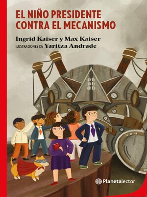 cover image of El niño presidente contra el mecanismo